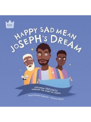 Happy Sad Mean, Joseph's Dream Exploring FEELINGS Through the Story of Joseph - Bible Explorers