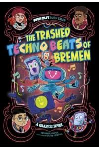 The Trashed Techno Beats of Bremen A Graphic Novel - Far Out Fairy Tales