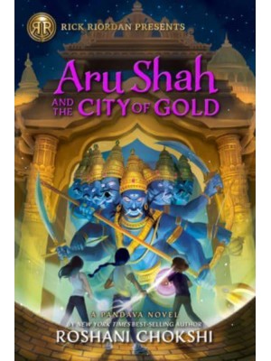 Rick Riordan Presents Aru Shah and the City of Gold (A Pandava Novel, Book 4) A Pandava Novel Book 4 - Pandava Series