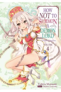 How NOT to Summon a Demon Lord: Volume 4 - How NOT to Summon a Demon Lord (Light Novel)