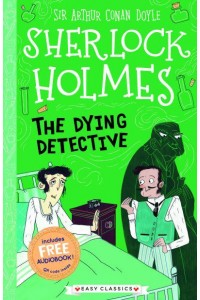 The Dying Detective - The Sherlock Holmes Children's Collection