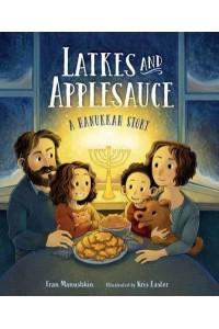 Latkes and Applesauce A Hanukkah Story
