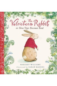The Velveteen Rabbit, or How Toys Become Real - Nosy Crow Classics