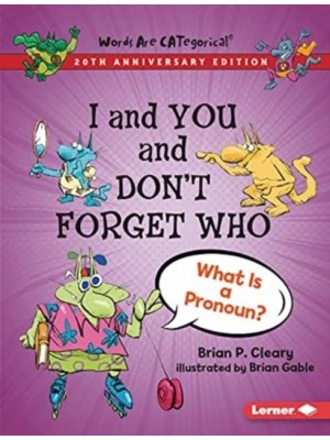 I and You and Don't Forget Who, 20th Anniversary Edition What Is a Pronoun? - Words Are Categorical (R) (20Th Anniversary Editions)