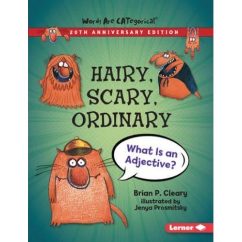 Hairy, Scary, Ordinary, 20th Anniversary Edition What Is an Adjective? - Words Are Categorical (R) (20Th Anniversary Editions)
