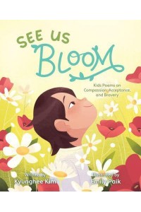 See Us Bloom Kids Poems on Compassion, Acceptance, and Bravery