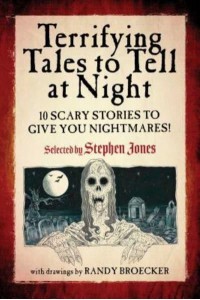 Terrifying Tales to Tell at Night 10 Scary Stories to Give You Nightmares!