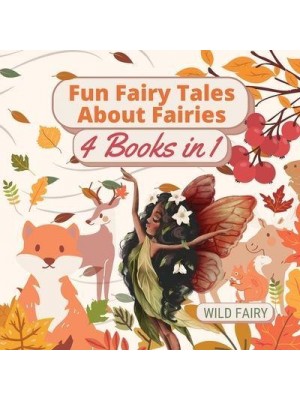 Fun Fairy Tales About Fairies 4 Books in 1