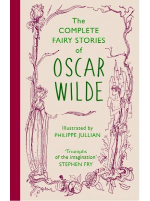 The Complete Fairy Stories of Oscar Wilde Classic Tales That Will Delight This Christmas