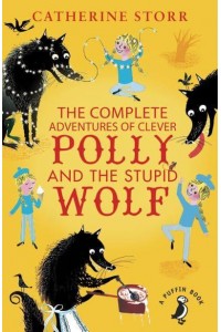 The Complete Adventures of Clever Polly and the Stupid Wolf - A Puffin Book