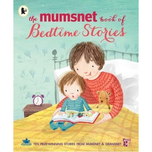 The Mumsnet Book of Bedtime Stories Ten Prize-Winning Stories from Mumsnet & Gransnet