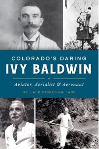 Colorado's Daring Ivy Baldwin Aviator, Aerialist and Aeronaut