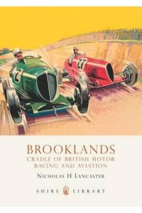 Brooklands Cradle of British Motor Racing and Aviation - Shire Library