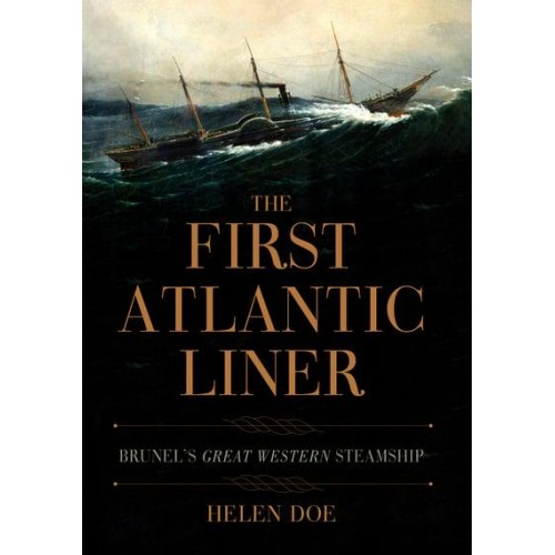 The First Atlantic Liner Brunel's Great Western Steamship