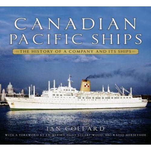 Canadian Pacific Ships The History of a Company and Its Ships