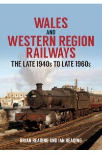 Wales and Western Region Railways The Late 1940S to Late 1960S