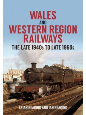 Wales and Western Region Railways The Late 1940S to Late 1960S