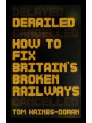 Derailed How to Fix Britain's Broken Railways - Manchester Capitalism