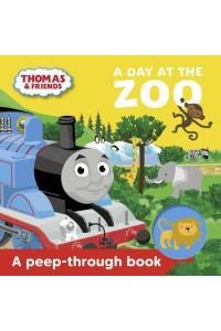 A Day at the Zoo A Peep-Through Book - Thomas & Friends