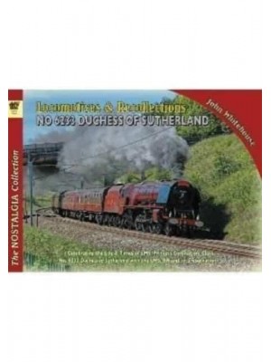 Locomotives and Recollections No 6233 Duchess of Sutherland - Railways & Recollections
