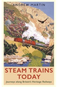 Steam Trains Today Journeys Along Britain's Heritage Railways