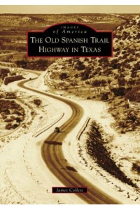 The Old Spanish Trail Highway in Texas - Images of America