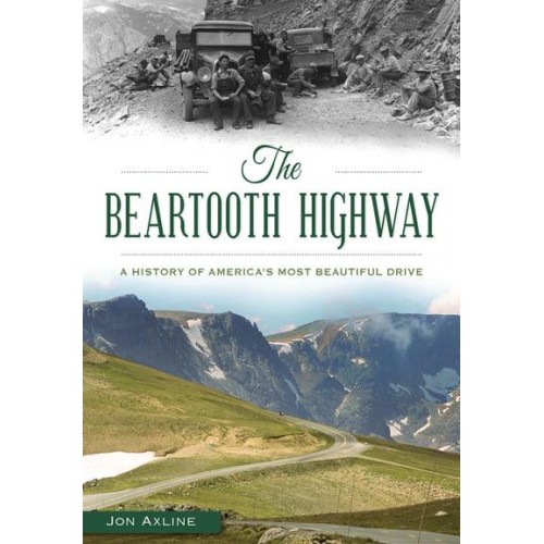 Beartooth Highway A History of America's Most Beautiful Drive - Transportation