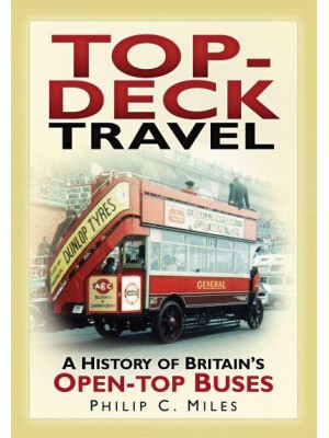 Top-Deck Travel A History of Britain's Open-Top Buses