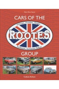 Cars of the Rootes Group Hillman, Humber, Singer, Sunbeam, Sunbeam-Talbot