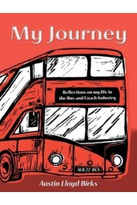 My Journey Reflections on My Life in the Bus and Coach Industry