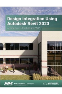 Design Integration Using Autodesk Revit 2023 Architecture, Structure and MEP