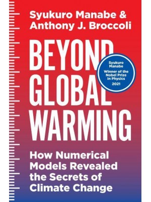Beyond Global Warming How Numerical Models Revealed the Secrets of Climate Change