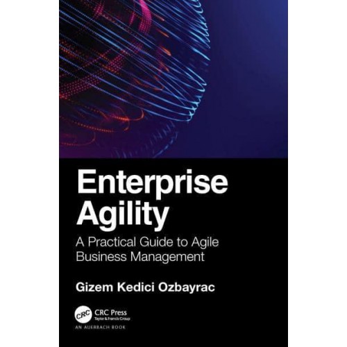 Enterprise Agility: A Practical Guide to Agile Business Management