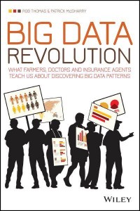 Big Data Revolution What Farmers, Doctors and Insurance Agents Teach Us About Discovering Big Data Patterns