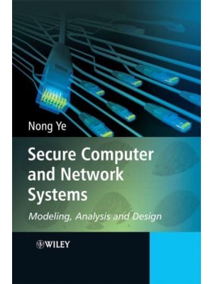 Secure Computer and Network Systems Modeling, Analysis and Design