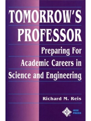 Tomorrow's Professor Preparing for Academic Careers in Science and Engineering