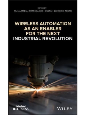 Wireless Automation as an Enabler for the Next Industrial Revolution - IEEE Press