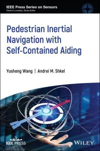 Pedestrian Inertial Navigation With Self-Contained Aiding - IEEE Press Series on Sensors