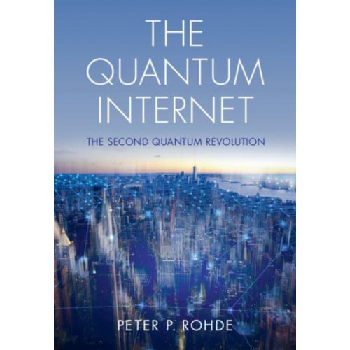 The Quantum Internet The Second Quantum Revolution