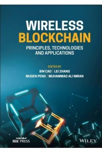 Wireless Blockchain Principles, Technologies and Applications - IEEE Press