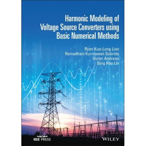 Harmonic Modeling of Voltage Source Converters Using Simple Numerical Methods - IEEE Press
