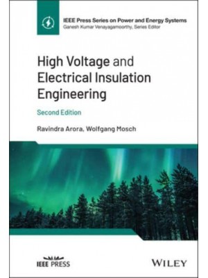 High Voltage and Electrical Insulation Engineering - IEEE Press Series on Power and Energy Systems