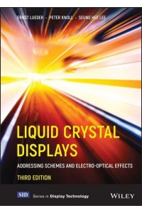 Liquid Crystal Displays Addressing Schemes and Electro-Optical Effects - Wiley Series in Display Technology