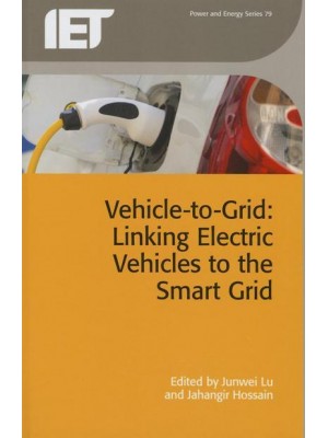 Vehicle-to-Grid Linking Electric Vehicles to the Smart Grid - Power and Energy Series