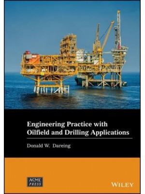 Engineering Practice for Oilfield and Drilling Applications - Wiley-ASME Press Series