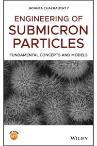 Engineering of Submicron Particles Fundamental Concepts and Models