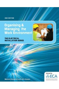 Organising and Managing the Work Environment - The Electrical Installation Series