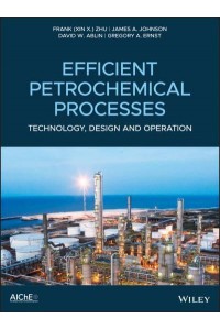 Efficient Aromatic Petrochemical Processes Technologies, Design and Operation