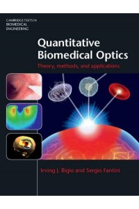 Quantitative Biomedical Optics Theory, Methods, and Applications - Cambridge Texts in Biomedical Engineering