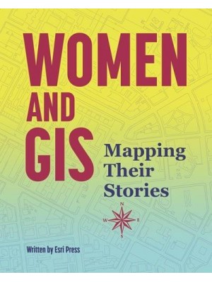 Women and GIS Mapping Their Stories